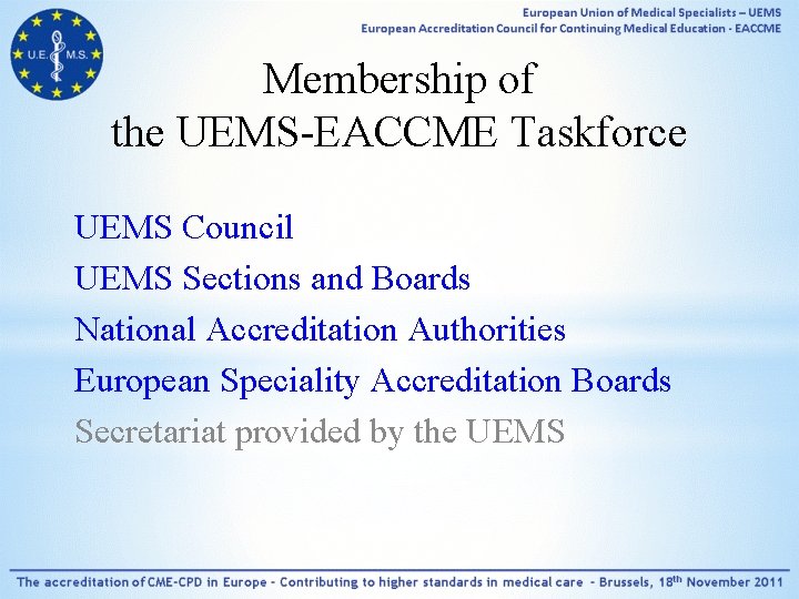 Membership of the UEMS-EACCME Taskforce UEMS Council UEMS Sections and Boards National Accreditation Authorities
