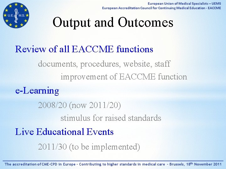 Output and Outcomes Review of all EACCME functions documents, procedures, website, staff improvement of