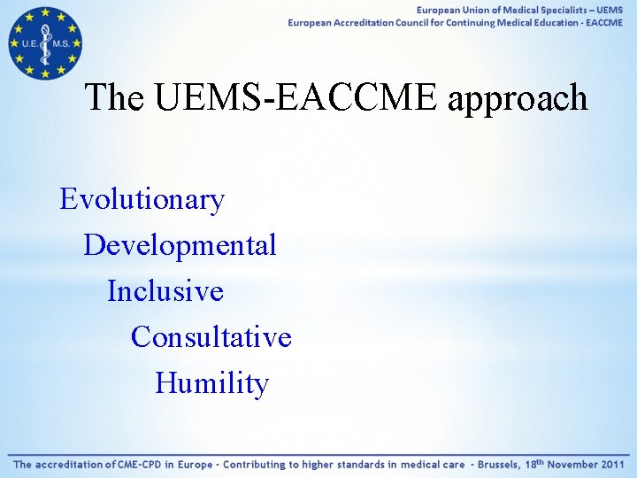 The UEMS-EACCME approach Evolutionary Developmental Inclusive Consultative Humility 