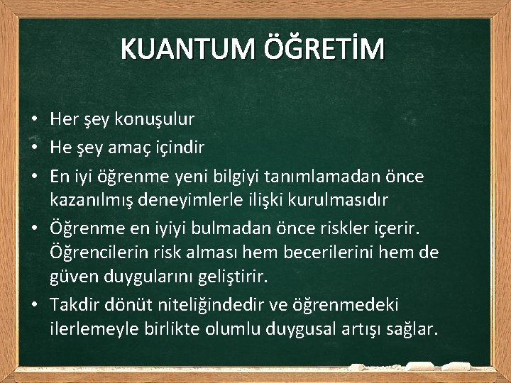 KUANTUM ÖĞRETİM • Her şey konuşulur • He şey amaç içindir • En iyi