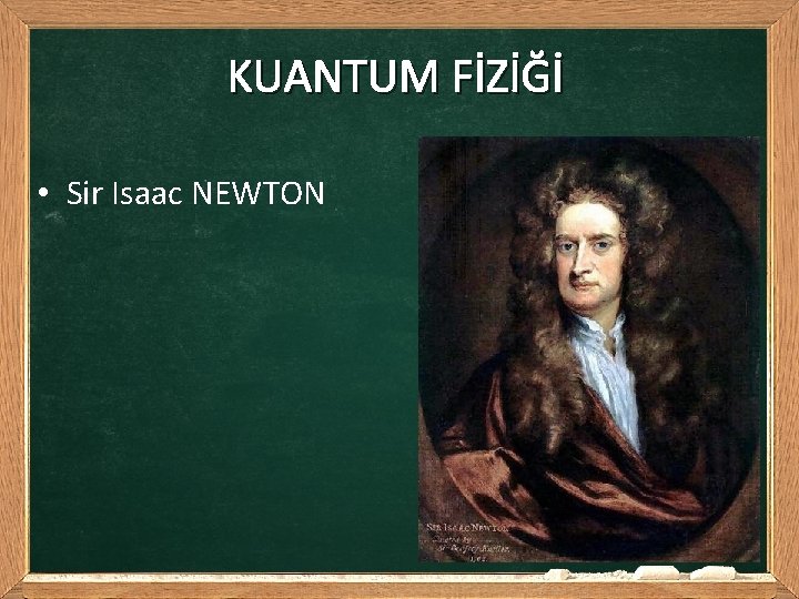 KUANTUM FİZİĞİ • Sir Isaac NEWTON 