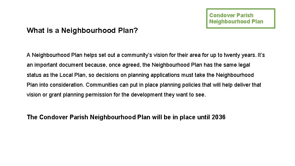 Condover Parish Neighbourhood Plan What is a Neighbourhood Plan? A Neighbourhood Plan helps set