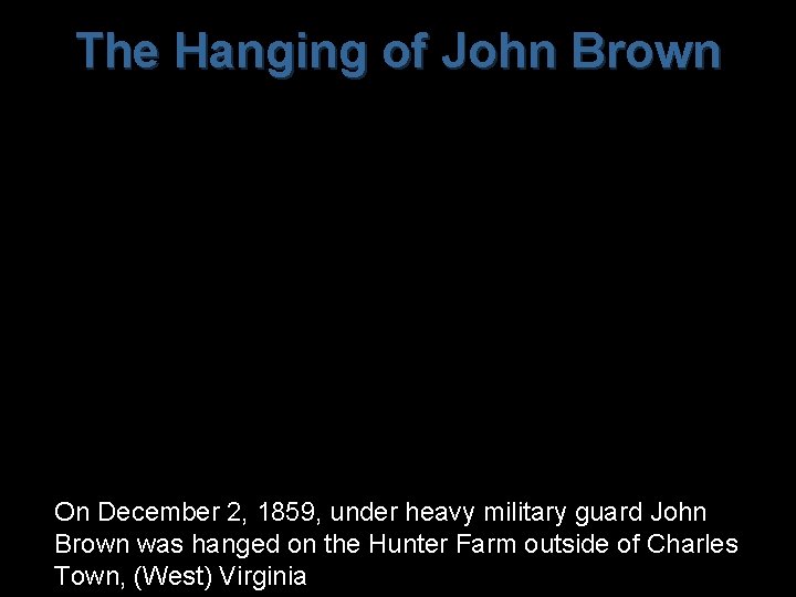 The Hanging of John Brown The New York Illustrated News, December 10, 1859 On