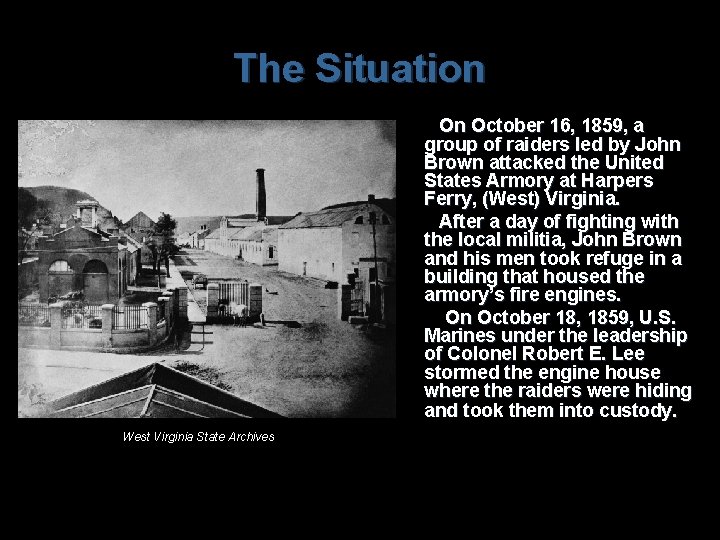 The Situation On October 16, 1859, a group of raiders led by John Brown