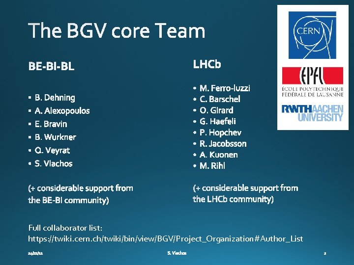 Full collaborator list: https: //twiki. cern. ch/twiki/bin/view/BGV/Project_Organization#Author_List 