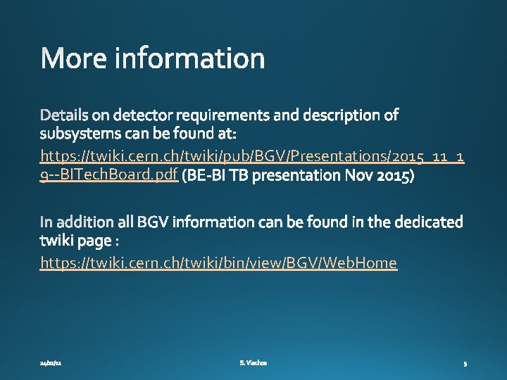 https: //twiki. cern. ch/twiki/pub/BGV/Presentations/2015_11_1 9 --BITech. Board. pdf https: //twiki. cern. ch/twiki/bin/view/BGV/Web. Home 