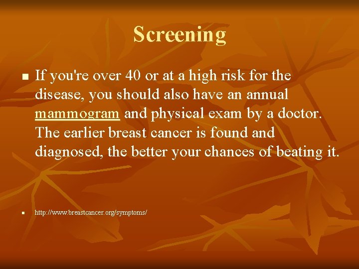 Screening n n If you're over 40 or at a high risk for the