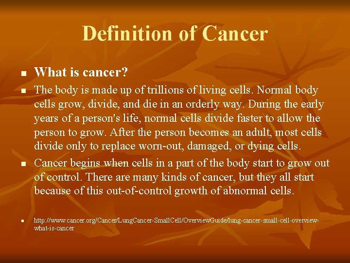 Definition of Cancer n n What is cancer? The body is made up of