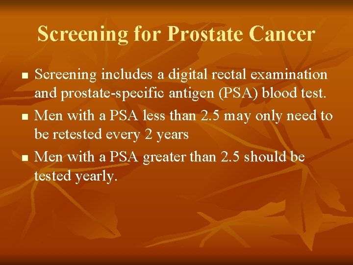 Screening for Prostate Cancer n n n Screening includes a digital rectal examination and