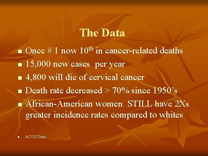The Data n n n Once # 1 now 10 th in cancer-related deaths