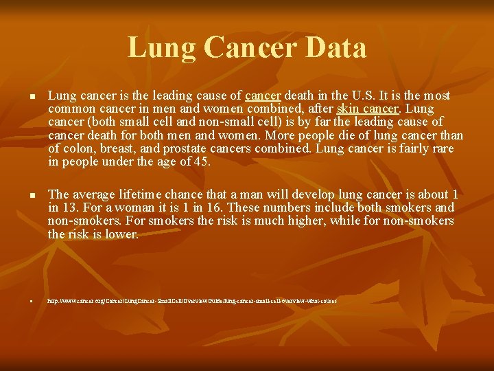 Lung Cancer Data n n n Lung cancer is the leading cause of cancer