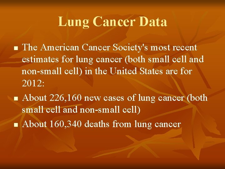 Lung Cancer Data n n n The American Cancer Society's most recent estimates for