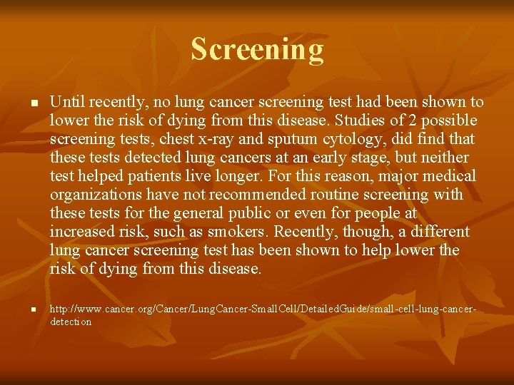 Screening n n Until recently, no lung cancer screening test had been shown to