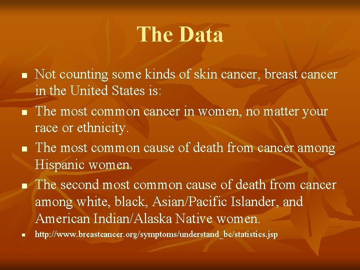 The Data n n n Not counting some kinds of skin cancer, breast cancer