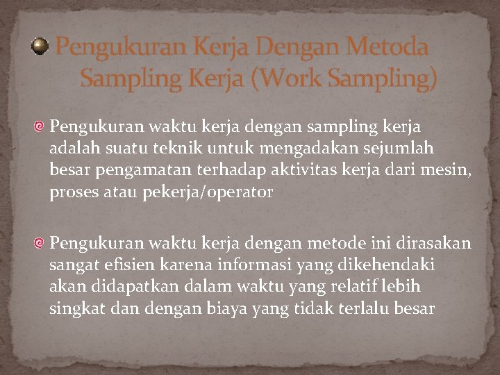 Pengukuran Kerja Dengan Metoda Sampling Kerja (Work Sampling) Pengukuran waktu kerja dengan sampling kerja