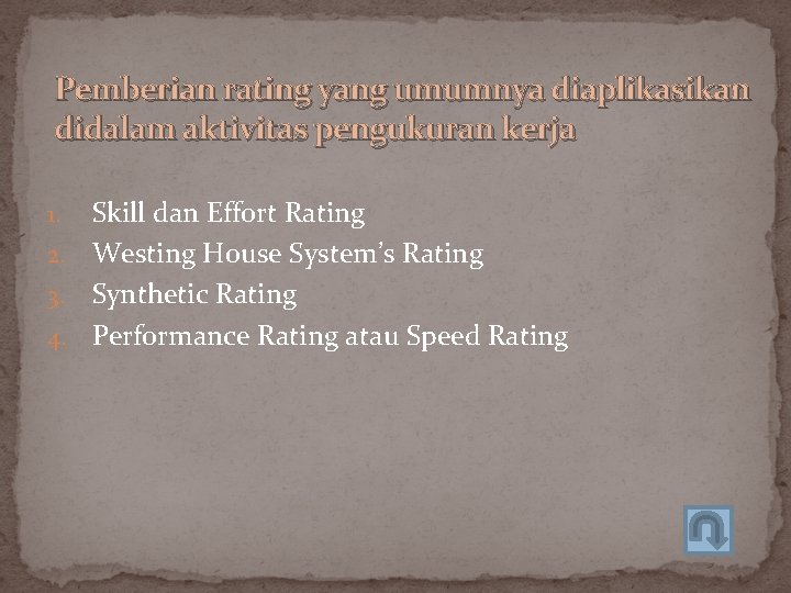 Pemberian rating yang umumnya diaplikasikan didalam aktivitas pengukuran kerja Skill dan Effort Rating 2.