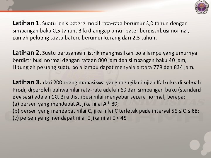 Latihan 1. Suatu jenis batere mobil rata-rata berumur 3, 0 tahun dengan simpangan baku