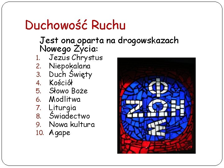 Duchowość Ruchu Jest ona oparta na drogowskazach Nowego Życia: 1. 2. 3. 4. 5.