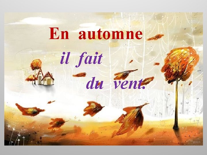 En automne il fait du vent. 