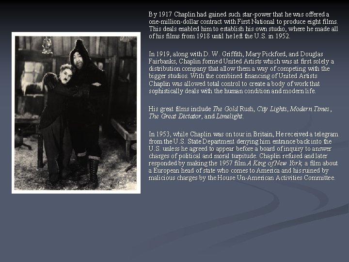 By 1917 Chaplin had gained such star-power that he was offered a one-million-dollar contract