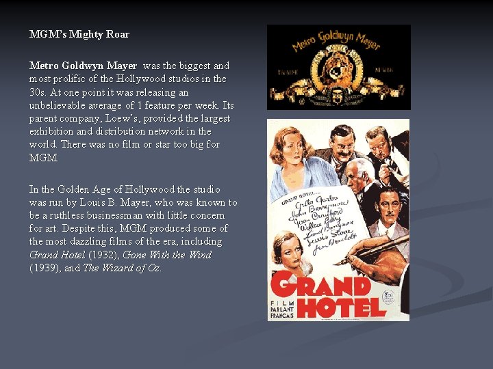MGM’s Mighty Roar Metro Goldwyn Mayer was the biggest and most prolific of the