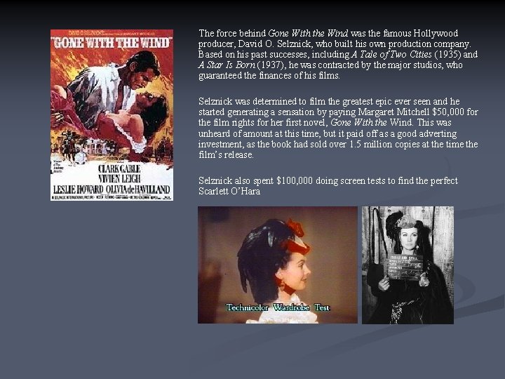 The force behind Gone With the Wind was the famous Hollywood producer, David O.