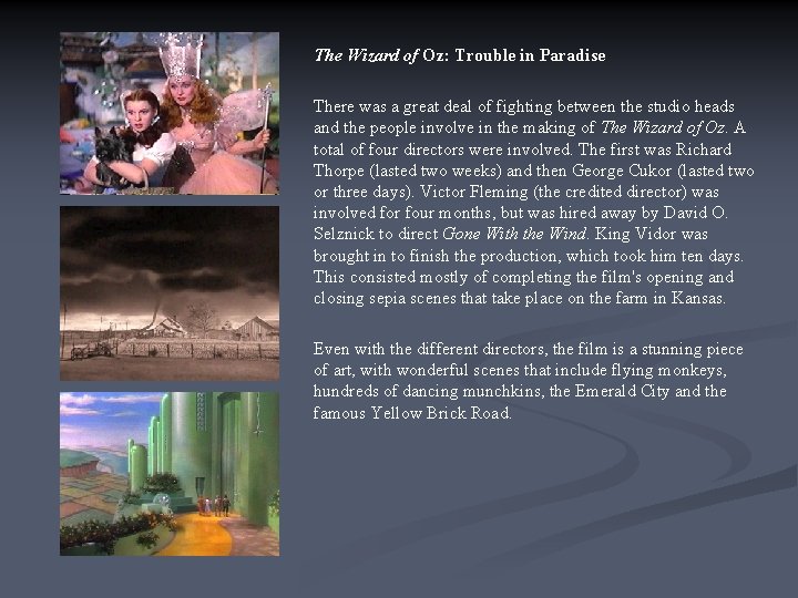 The Wizard of Oz: Trouble in Paradise There was a great deal of fighting