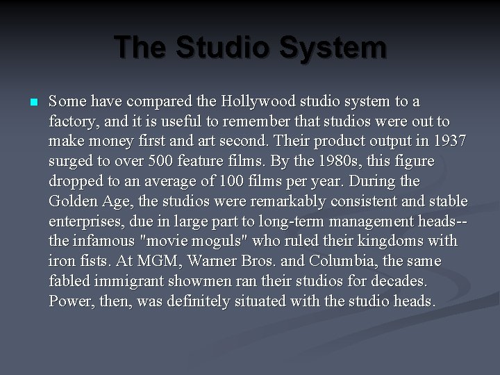 The Studio System n Some have compared the Hollywood studio system to a factory,
