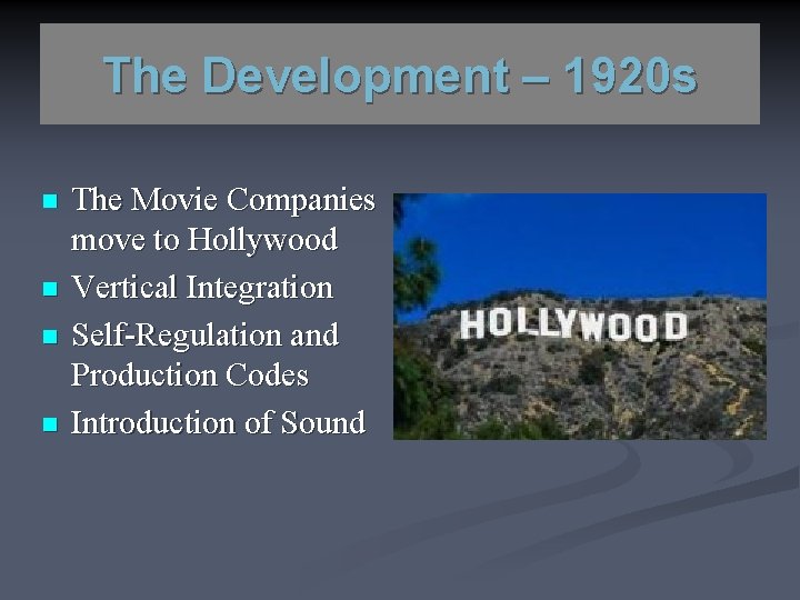 The Development – 1920 s n n The Movie Companies move to Hollywood Vertical