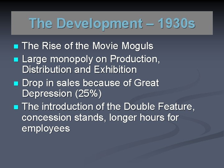 The Development – 1930 s The Rise of the Movie Moguls n Large monopoly