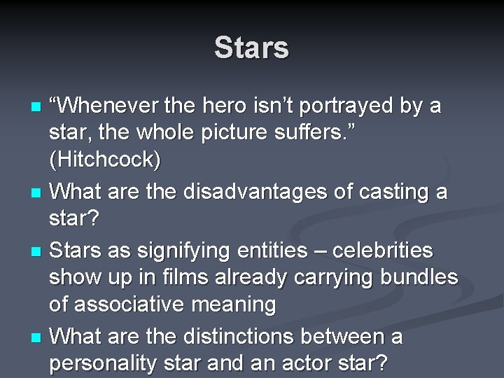 Stars “Whenever the hero isn’t portrayed by a star, the whole picture suffers. ”