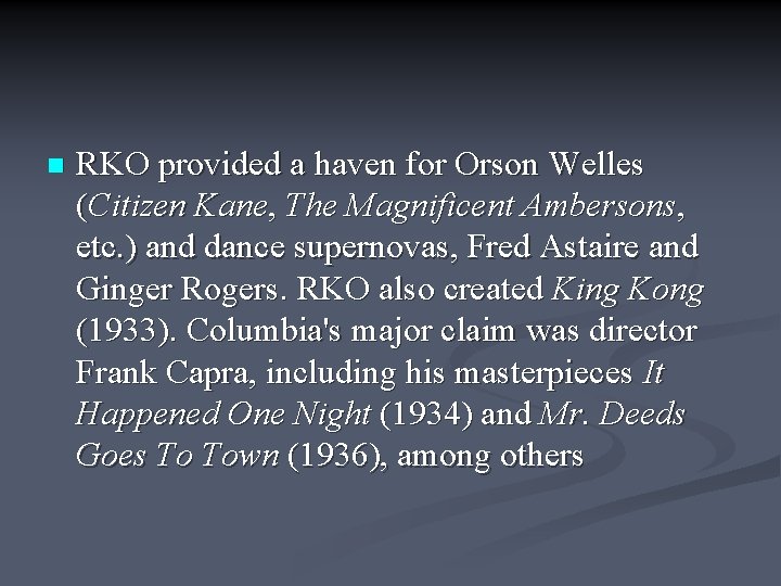 n RKO provided a haven for Orson Welles (Citizen Kane, The Magnificent Ambersons, etc.