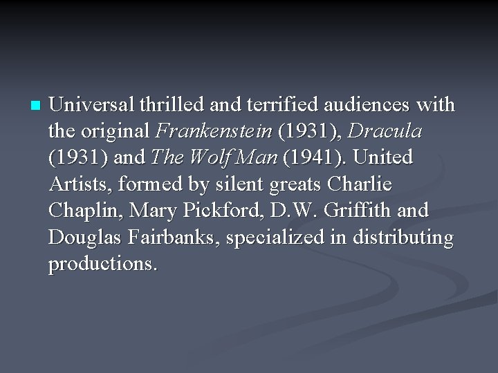 n Universal thrilled and terrified audiences with the original Frankenstein (1931), Dracula (1931) and