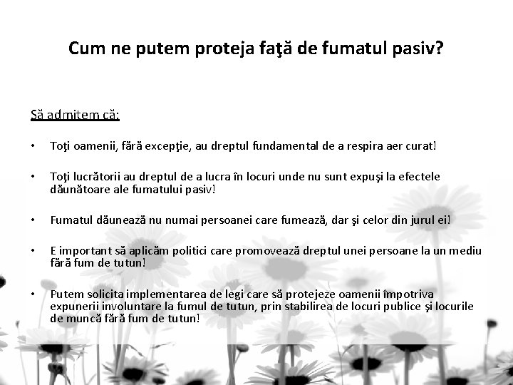 Cum ne putem proteja faţă de fumatul pasiv? Să admitem că: • Toţi oamenii,