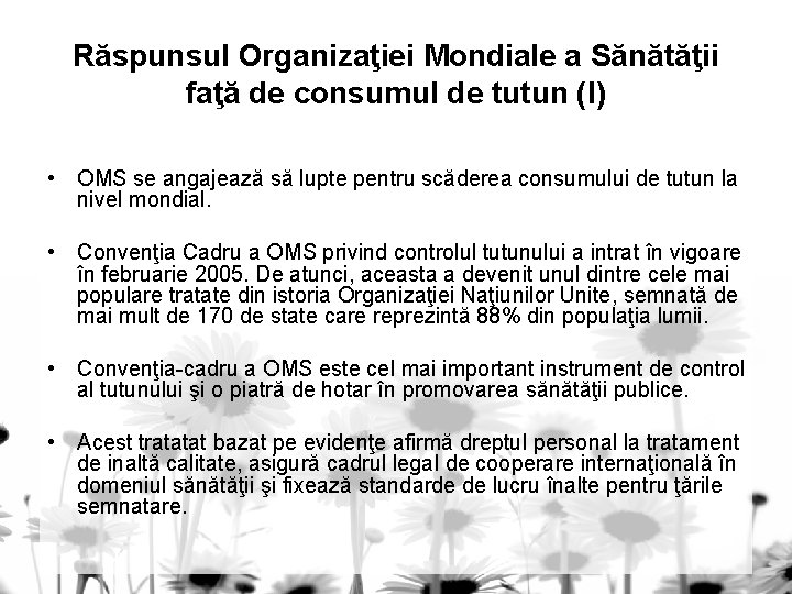 Răspunsul Organizaţiei Mondiale a Sănătăţii faţă de consumul de tutun (I) • OMS se