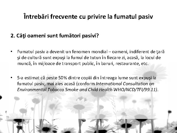 Întrebări frecvente cu privire la fumatul pasiv 2. Câţi oameni sunt fumători pasivi? •