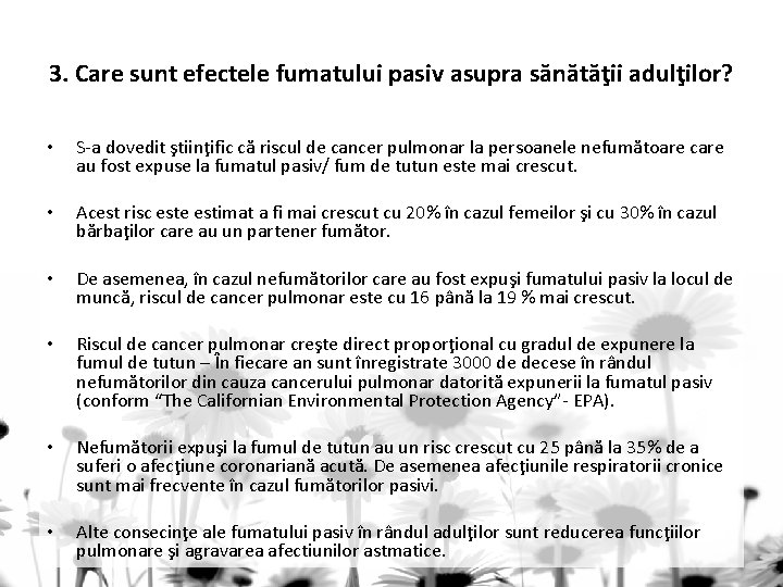 3. Care sunt efectele fumatului pasiv asupra sănătăţii adulţilor? • S-a dovedit ştiinţific că