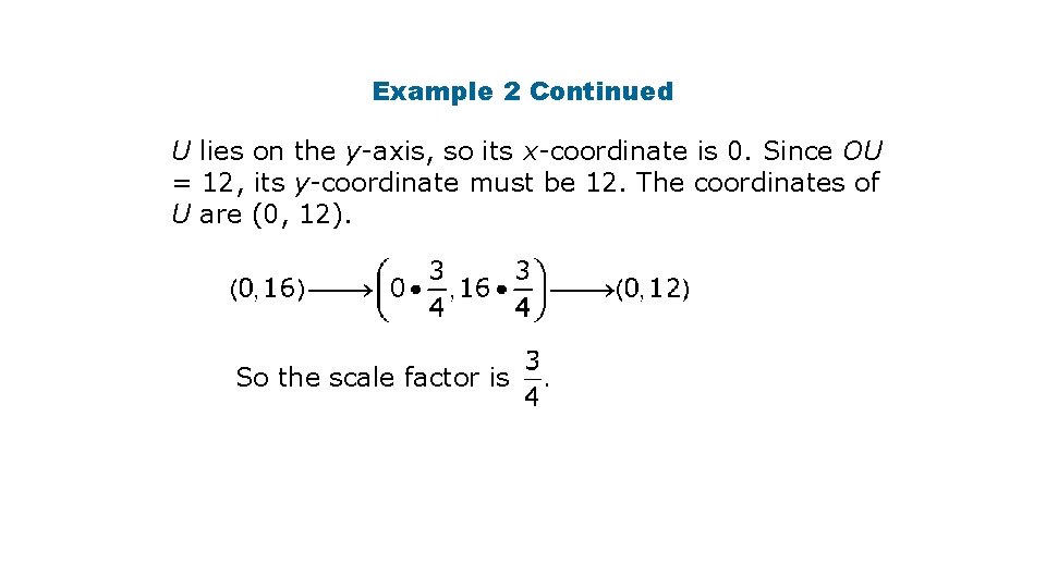 Example 2 Continued U lies on the y-axis, so its x-coordinate is 0. Since