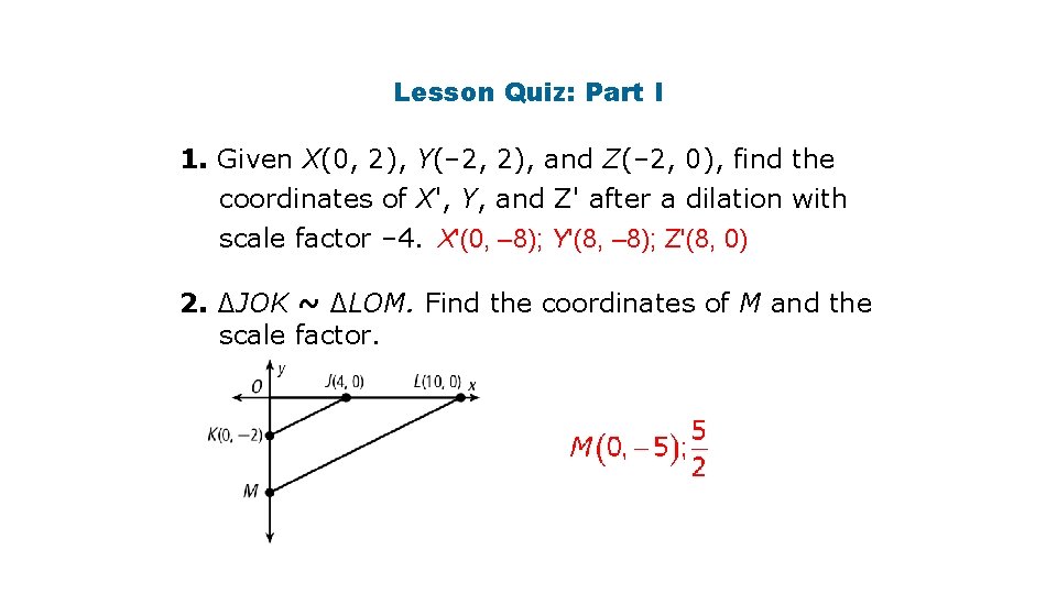 Lesson Quiz: Part I 1. Given X(0, 2), Y(– 2, 2), and Z(– 2,