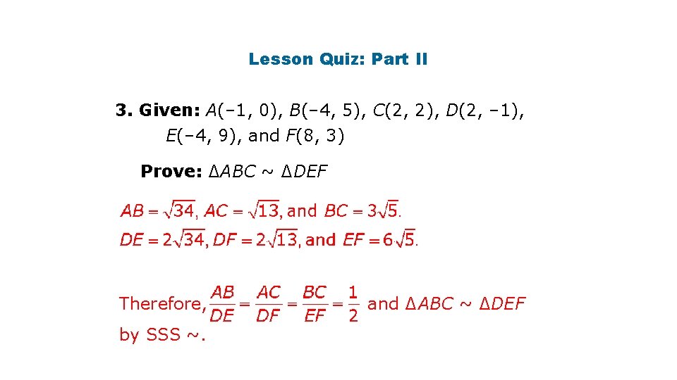 Lesson Quiz: Part II 3. Given: A(– 1, 0), B(– 4, 5), C(2, 2),