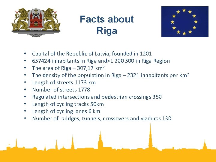 Facts about Riga • • • Capital of the Republic of Latvia, founded in