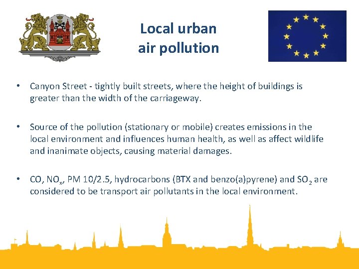Local urban air pollution • Canyon Street - tightly built streets, where the height