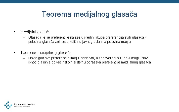 Teorema medijalnog glasača • Medijalni glasač – Glasač čije se preferencije nalaze u sredini