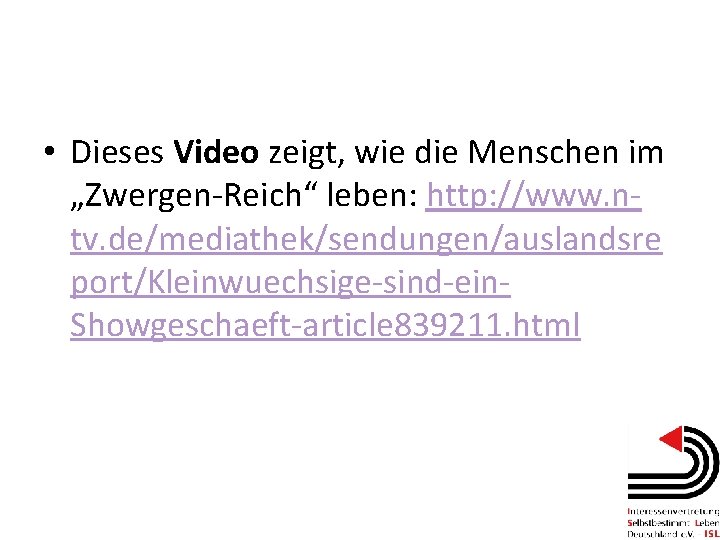  • Dieses Video zeigt, wie die Menschen im „Zwergen-Reich“ leben: http: //www. ntv.