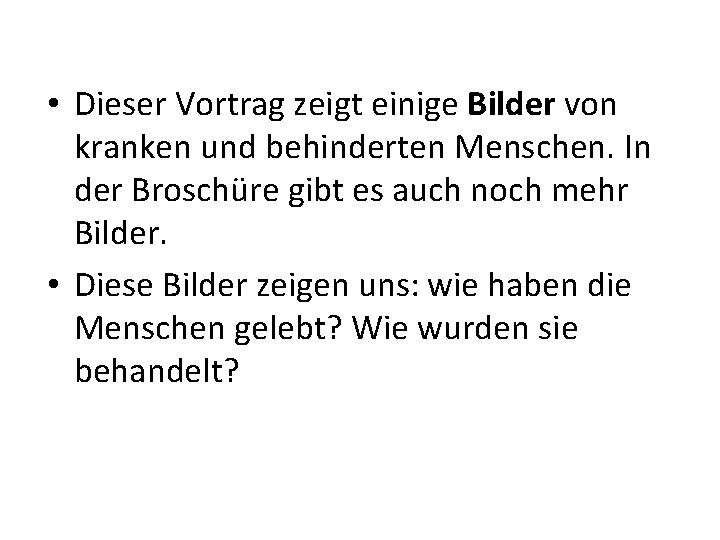  • Dieser Vortrag zeigt einige Bilder von kranken und behinderten Menschen. In der