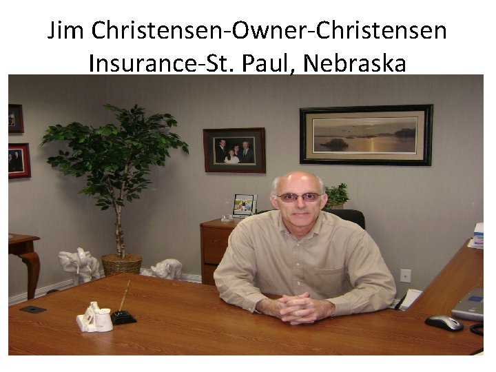 Jim Christensen-Owner-Christensen Insurance-St. Paul, Nebraska 