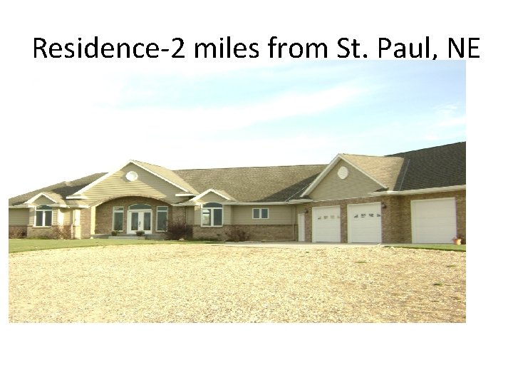 Residence-2 miles from St. Paul, NE 