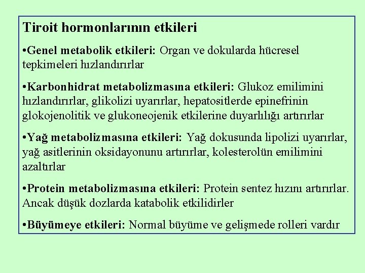 Tiroit hormonlarının etkileri • Genel metabolik etkileri: Organ ve dokularda hücresel tepkimeleri hızlandırırlar •