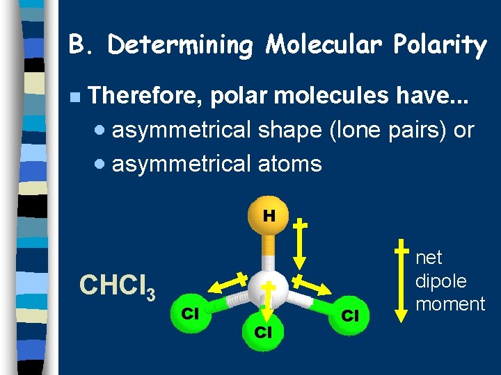 B. Determining Molecular Polarity n Therefore, polar molecules have. . . · asymmetrical shape