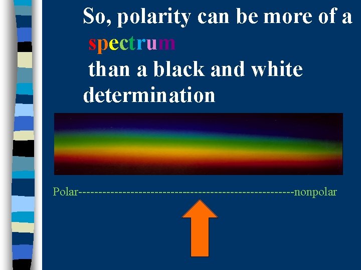 So, polarity can be more of a spectrum than a black and white determination